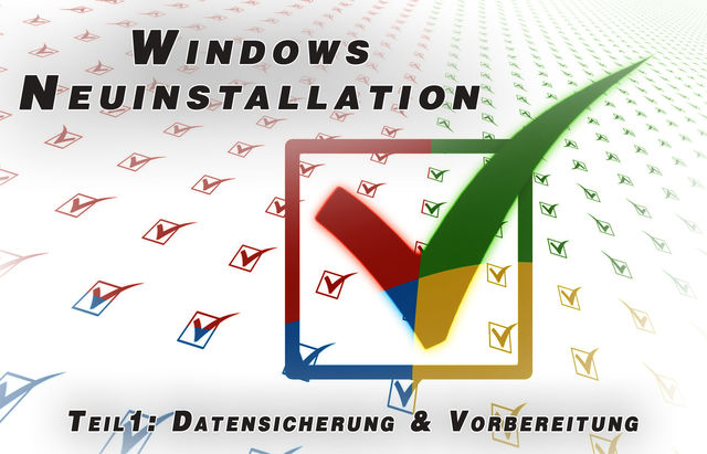 Windows-Neuinstallation Teil 1: Datensicherung & Vorbereitung